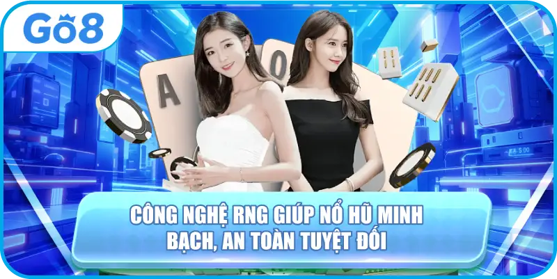 Công nghệ RNG giúp nổ hũ minh bạch, an toàn tuyệt đối